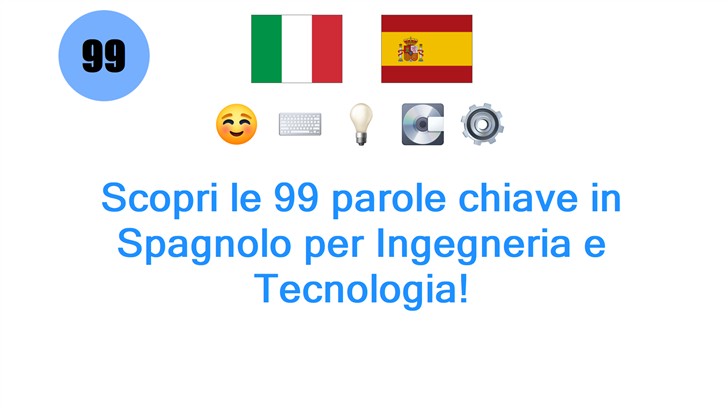 Scopri le 99 parole chiave in Spagnolo per Ingegneria e Tecnologia!